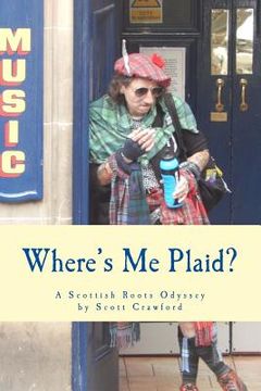 portada Where's Me Plaid?: A Scottish Roots Odyssey (en Inglés)