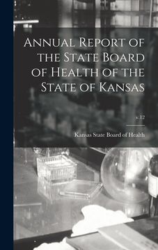 portada Annual Report of the State Board of Health of the State of Kansas; v.12 (en Inglés)
