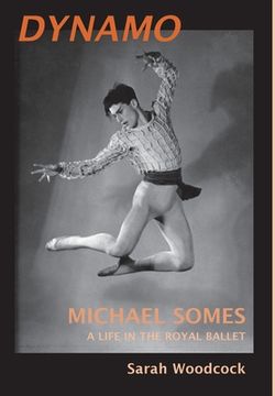 portada Dynamo, Michael Somes A Life in The Royal Ballet