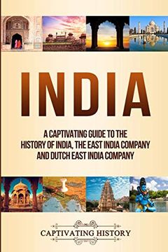portada India: A Captivating Guide to the History of India, the East India Company and Dutch East India Company (libro en Inglés)