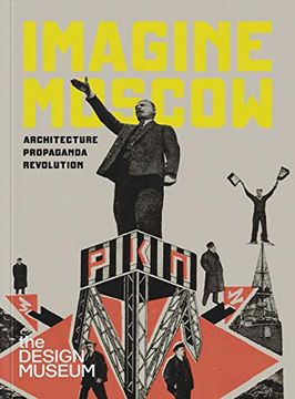 portada Imagine Moscow: Architecture Propaganda Revolution (en Inglés)