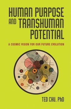 portada Human Purpose and Transhuman Potential: A Cosmic Vision of our Future Evolution (en Inglés)