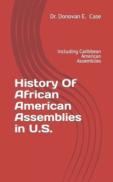 portada History Of African American Assemblies in U.S.: Including Caribbean American Assemblies (en Inglés)