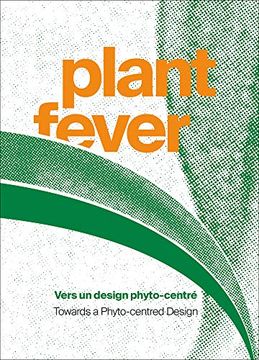 portada Plant Fever: Towards a Phyto-Centred Design (en Francés)
