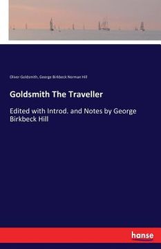 portada Goldsmith The Traveller: Edited with Introd. and Notes by George Birkbeck Hill (en Inglés)