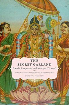 portada The Secret Garland: Antal's Tiruppavai and Nacciyar Tirumoli (Aar Religions in Translation) (in English)