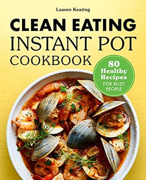 portada Clean Eating Instant pot Cookbook: 80 Healthy Recipes for Busy People (en Inglés)
