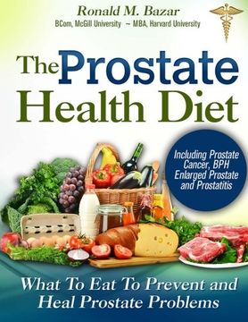 portada The Prostate Health Diet: What to Eat to Prevent and Heal Prostate Problems Including Prostate Cancer, BPH Enlarged Prostate and Prostatitis (en Inglés)
