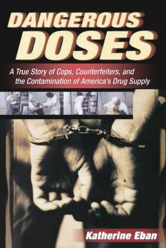 portada Dangerous Doses: A True Story of Cops, Counterfeiters, and the Contamination of America’S Drug Supply (in English)