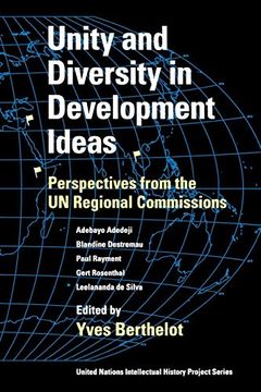 portada Unity and Diversity in Development Ideas: Perspectives From the un Regional Commissions (United Nations Intellectual History Project Series) (in English)