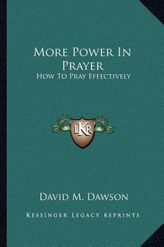 portada more power in prayer: how to pray effectively (en Inglés)