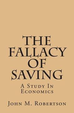 portada The Fallacy Of Saving: A Study In Economics (en Inglés)