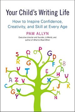 portada Your Child's Writing Life: How to Inspire Confidence, Creativity, and Skill at Every age (in English)