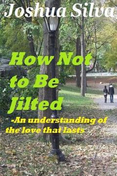 portada How Not to Be Jilted- An understanding of the love that lasts (en Inglés)