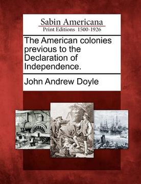 portada the american colonies previous to the declaration of independence. (en Inglés)