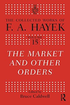 portada The Market and Other Orders (The Collected Works of F.A. Hayek)