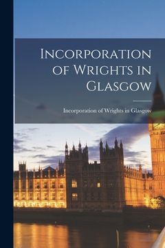 portada Incorporation of Wrights in Glasgow (en Inglés)