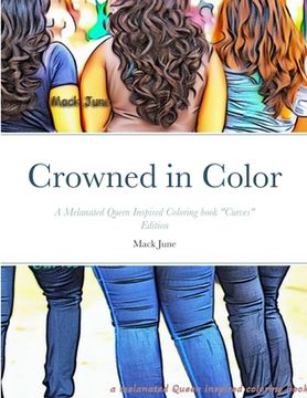 portada Crowned in Color: A Melanated Queen Inspired Coloring book (en Inglés)