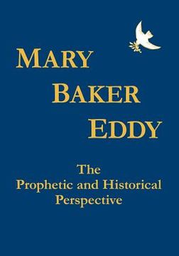 portada mary baker eddy the prophetic and historical perspective (en Inglés)