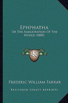 portada ephphatha: or the amelioration of the world (1880) (en Inglés)