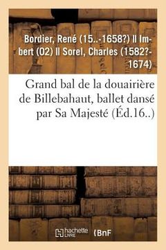 portada Grand Bal de la Douairière de Billebahaut, Ballet Dansé Par Sa Majesté (in French)