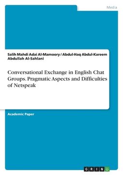 portada Conversational Exchange in English Chat Groups. Pragmatic Aspects and Difficulties of Netspeak