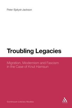 portada troubling legacies: migration, modernism and fascism in the case of knut hamsun (en Inglés)