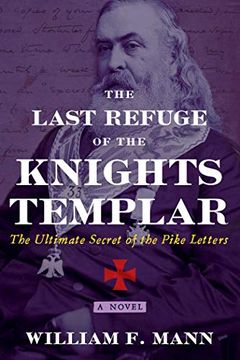 portada The Last Refuge of the Knights Templar: The Ultimate Secret of the Pike Letters (en Inglés)