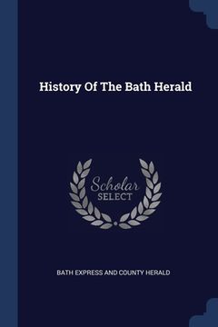 portada History Of The Bath Herald (in English)