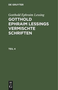 portada Gotthold Ephraim Lessing: Gotthold Ephraim Lessings Vermischte Schriften. Teil 4 (en Alemán)