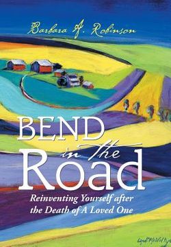 portada Bend in the Road: Reinventing Yourself after the Death of a Loved One