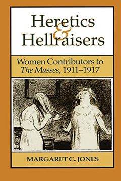 portada Heretics and Hellraisers: Women Contributors to the Masses, 1911-1917 (American Studies) (in English)