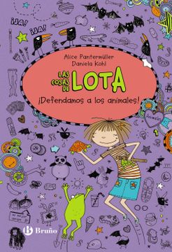 portada Las Cosas de Lota: Defendamos a los Animales! (Castellano - a Partir de 10 Años - Personajes y Series - las Cosas de Lota) (in Spanish)