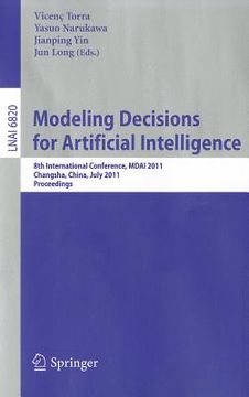 portada modeling decision for artificial intelligence: 8th international conference, mdai 2011 changsha, hunan, china, july 28-30, 2011 proceedings (en Inglés)