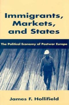 portada immigrants, markets, and states: the political economy of postwar europe (en Inglés)