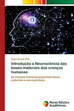portada Introdução a Neurociência das Bases Materiais das Crenças Humanas: As Crenças Humanas Possuindo Bases Materiais e não Espirituais (en Portugués)