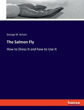 portada The Salmon Fly: How to Dress It and how to Use It (in English)
