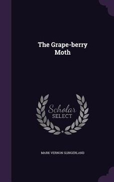 portada The Grape-berry Moth (en Inglés)