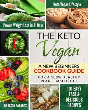 portada The Keto Vegan #2020: New Beginners Cookbook Guide for 100% Healthy Plant-Based Diet Meal Prep + 101 Easy, Fast & Delicious Recipes. KetoVeg (en Inglés)