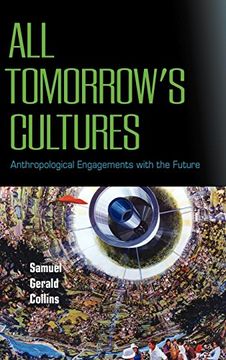 portada All Tomorrow's Cultures: Anthropological Engagements With the Future 