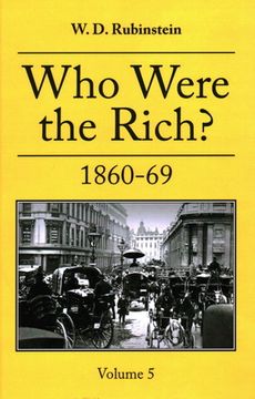 portada Who Were the Rich?: Vol 5 1860-1869 (in English)