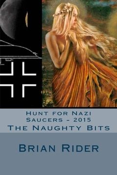 portada Hunt for Nazi Saucers - 2015: The Naughty Bits (New Generation Books 2015) (Volume 5)
