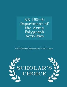 portada AR 195-6: Department of the Army Polygraph Activities - Scholar's Choice Edition (en Inglés)
