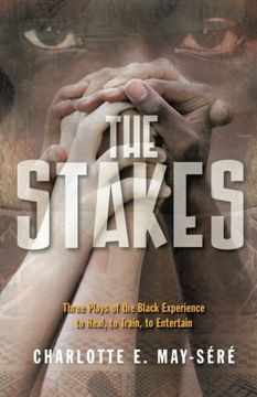 portada The Stakes: Three Plays of the Black Experience: To Heal, to Train, to Entertain (en Inglés)