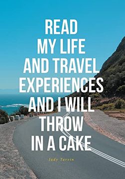 portada Read my Life and Travel Experiences and i Will Throw in a Cake (in English)