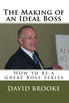 portada The Making of an Ideal Boss: How to be a Great Boss Series (en Inglés)