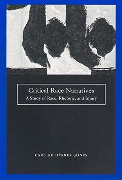 portada Critical Race Narratives: A Study of Race, Rhetoric and Injury (Critical America) (en Inglés)