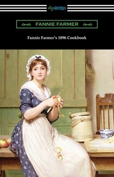 portada Fannie Farmer's 1896 Cookbook: The Boston Cooking School Cookbook (en Inglés)