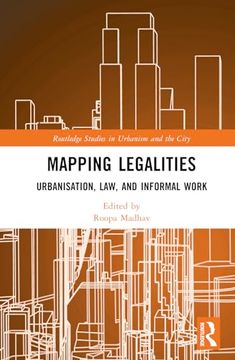 portada Mapping Legalities: Urbanisation, law and Informal Work (Routledge Studies in Urbanism and the City) (in English)