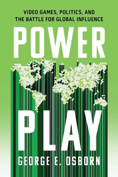 portada Power Play: Video Games, Politics, and the Battle for Global Influence (en Inglés)